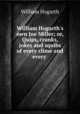 William Hogarth`s own Joe Miller; or, Quips, cranks, jokes and squibs of every clime and every ., William Hogarth 