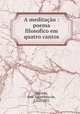 A meditao : poema filosofico em quatro cantos, 