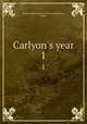 Carlyon`s year. 1, Carlyon,Author of Lost Sir Massingberd,Payn, James 