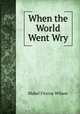 When the World Went Wry, Mabel Fitzroy Wilson 