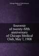 Souvenir of twenty-fifth anniversary of Chicago Medical Club, May 7, 1908, Chicago Medical Club,Johnson, Frank S 