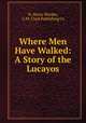 Where Men Have Walked: A Story of the Lucayos, H. Henry Rhodes, C.M . Clark Publishing Co 
