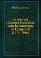 Le rle des colonnes franaises dans la campagne du Cameroun (1914-1916), Mailier, Henri 