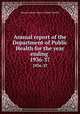 Annual report of the Department of Public Health for the year ending .. 1936-37, Massachusetts. Dept. of Public Health 