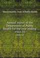Annual report of the Department of Public Health for the year ending .. 1933-35, Massachusetts. Dept. of Public Health 