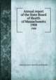 Annual report of the State Board of Health of Massachusetts. 1908, Massachusetts. State Board of Health 