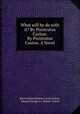 What will he do with it? By Pisistratus Caxton: By Pisistratus Caxton. A Novel, Baron Edward Bulwer Lytton Lytton, Edward George E.L. Bulwer- Lytton 