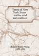 Trees of New York State : native and naturalized, Brown, Harry Philip, 1887-1951 