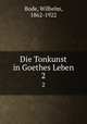 Die Tonkunst in Goethes Leben. 2, Bode, Wilhelm, 1862-1922 