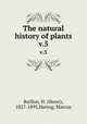 The natural history of plants. v.5, Baillon, H. (Henri), 1827-1895,Hartog, Marcus 