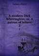 A modern Dick Whittington; or, A patron of letters. 2, Payn James 
