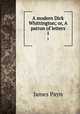 A modern Dick Whittington; or, A patron of letters. 1, Payn James 