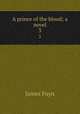A prince of the blood; a novel. 3, Payn James 
