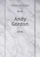 Andy Gordon, Alger Horatio 
