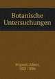 Botanische Untersuchungen, Wigand, Albert, 1821-1886 