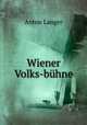 Wiener Volks-bhne, Anton Langer 