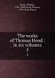 The works of Thomas Hood : in six volumes. 5, Hood, Thomas, 1799-1845,Hood, Thomas, 1799-1845. Poems 
