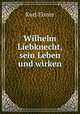 Wilhelm Liebknecht, sein Leben und wirken, Kurt Eisner 