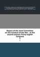 Report of the Joint Committee on the Conduct of the War : at the second session Thirty-eighth Congress. 1, United States. Congress. Joint Committee on the Conduct of the War,Wade, B. F. (Benjamin Franklin), 1800-1878,Gooch, Daniel Wheelwright, 1820-1891,United States. Congress (38th, 2nd session : 1864-1865). Senate 