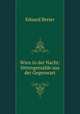 Wien in der Nacht: Sittengemlde aus der Gegenwart, Eduard Breier 
