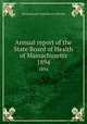 Annual report of the State Board of Health of Massachusetts. 1894, Massachusetts. State Board of Health 