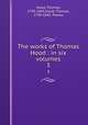 The works of Thomas Hood : in six volumes. 3, Hood, Thomas, 1799-1845,Hood, Thomas, 1799-1845. Poems 