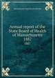 Annual report of the State Board of Health of Massachusetts. 1887, Massachusetts. State Board of Health 