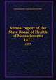 Annual report of the State Board of Health of Massachusetts. 1877, Massachusetts. State Board of Health 