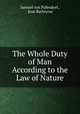 The Whole Duty of Man According to the Law of Nature, Samuel von Pufendorf , Jean Barbeyrac 
