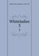 Whiteladies. 3, Oliphant, Mrs. (Margaret), 1828-1897 