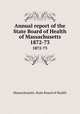 Annual report of the State Board of Health of Massachusetts. 1872-73, Massachusetts. State Board of Health 
