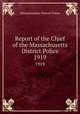Report of the Chief of the Massachusetts District Police. 1919, Massachusetts. District Police 