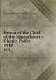 Report of the Chief of the Massachusetts District Police. 1918, Massachusetts. District Police 