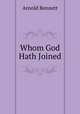 Whom God Hath Joined, Arnold Bennett 
