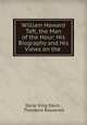 William Howard Taft, the Man of the Hour: His Biography and His Views on the ., Oscar King Davis , Theodore Roosevelt 