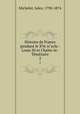 Histoire de France pendant le XVe si`ecle : Louis XI et Chales-le-Tmraire. 2, Michelet, Jules, 1798-1874 