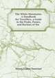 The White Mountains: A Handbook for Travellers, a Guide to the Peaks, Passes, and Ravines of the ., Sweetser, M. F. 