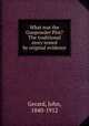 What was the Gunpowder Plot? The traditional story tested by original evidence, Gerard, John, 1840-1912 