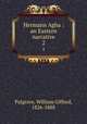 Hermann Agha : an Eastern narrative. 2, Palgrave, William Gifford, 1826-1888 