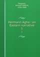 Hermann Agha : an Eastern narrative. 1, Palgrave, William Gifford, 1826-1888 