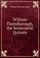 William Thornborough, the benevolent Quixote, William Thornborough 