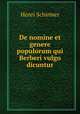 De nomine et genere populorum qui Berberi vulgo dicuntur, Henri Schirmer 