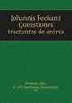 Johannis Pechami Queastiones tractantes de anima, Peckham, John, d. 1292,Spettmann, Hieronymus, ed 