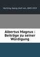 Albertus Magnus : Beitrge zu seiner Wrdigung, Hertling, Georg, Graf von, 1843-1919 