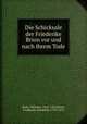 Die Schicksale der Friederike Brion vor und nach ihrem Tode, Bode, Wilhelm, 1862-1922,Brion, Friederike-Elisabeth, 1752-1813 