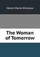 The Woman of Tomorrow, Helen Maria Winslow 