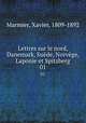 Lettres sur le nord, Danemark, Sude, Norvge, Laponie et Spitzberg. 01, Marmier, Xavier, 1809-1892 