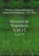 Histoire de Napolon. 3, pt.11, Norvins, Jacques Marquet de, baron de Montbreton, 1769-1854 