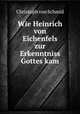 Wie Heinrich von Eichenfels zur Erkenntniss Gottes kam, Christoph von Schmid 