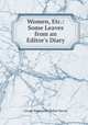 Women, Etc.: Some Leaves from an Editor`s Diary, George Brinton McClellan Harvey 
